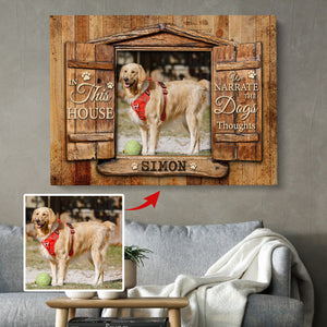 In This House We Narrate The Dogs Thoughts Wall Art, Personalized Photo Dog Gift, Dog Lover Gift