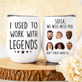 Retirement Gift for Women, I Used to Work with Legends Funny Wine Tumbler for Retired Coworker