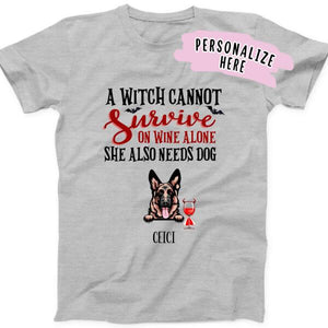 Personalized Witch Dog Halloween T-Shirt, A Witch Cannot Survive on Wine Alone She Needs Dogs