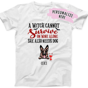 Personalized Witch Dog Halloween T-Shirt, A Witch Cannot Survive on Wine Alone She Needs Dogs