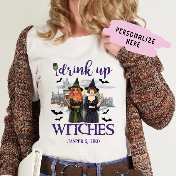 Personalized Halloween Witch Friends Shirt, Drink up Witches, Gift For Sister Friend