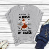 Personalized You Should Meet My Sister Witch Premium Shirt, Halloween Sister Gift