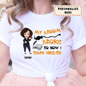 Personalized My Broom Broke So Now I Teach English Halloween Premium Shirt