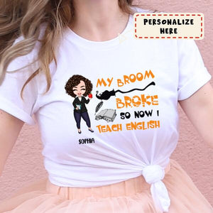 Personalized My Broom Broke So Now I Teach English Halloween Premium Shirt