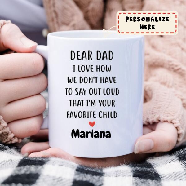 To My Dad Gift Coffee Mug, I'm Your Favorite Child, Personalized Mug, Funny Father's Day gifts