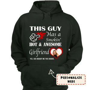 Personalized Hoodie Valentine Gift for Boyfriends or Husband, This Guy Has A Smokin’ Hot Girlfriend Funny Hoodie