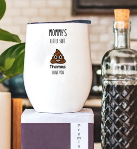 Gift For Mom Birthday Gift Mom Wine Tumbler Mothers Day Gift From Daughter Son Kids, Personalized Mommy Little Shits Wine Tumbler