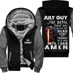 The Devil Saw Me With My Head Down Until I Said Amen July Birthday Fleece Zip Hoodie for Men