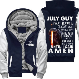 The Devil Saw Me With My Head Down Until I Said Amen July Birthday Fleece Zip Hoodie for Men