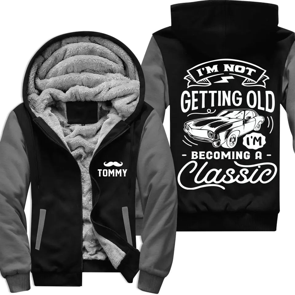 I'm Not Getting Older I'm Becoming A Classic Fleece Zip Hoodie for Old Man