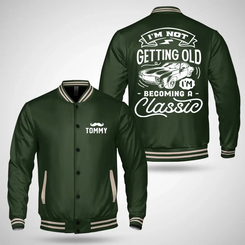 I'm Not Getting Older I'm Becoming A Classic Personalized Baseball Jacket for Old Man