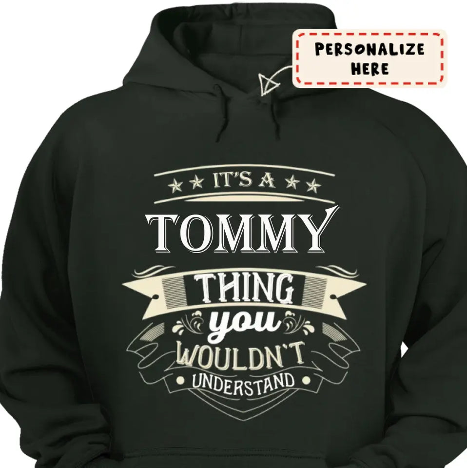 Custom Personalized Hoodie It’s An Your Name Thing You Wouldn't Understand Customizable Your Name Hoodie