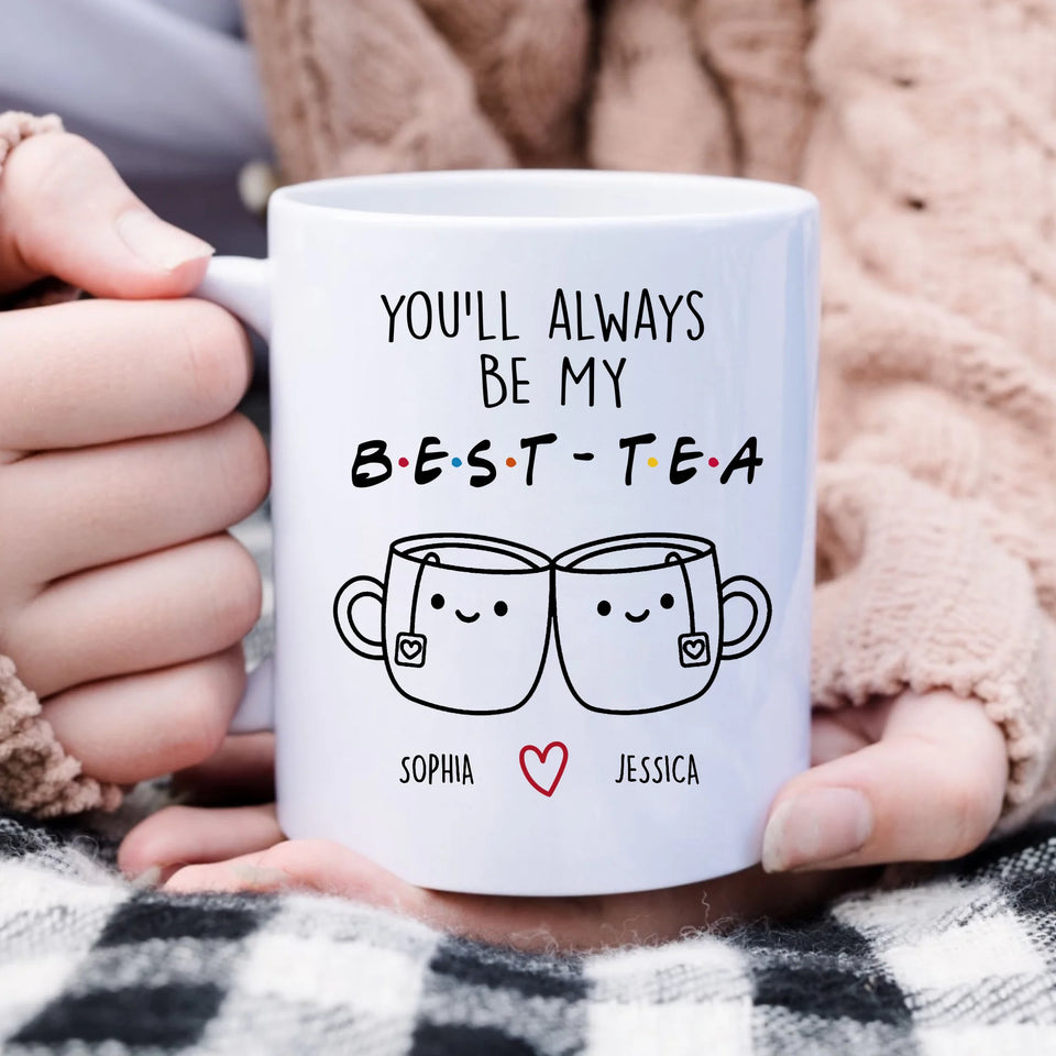 Funny Best Friend Gift Personalized Mug, You'll Always Be My Best-Tea Coffee Mug
