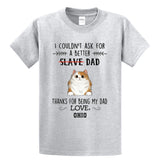 Thanks for Being My Dad Slave Shirt, Personalized Fluffy Cat Dad T-Shirt