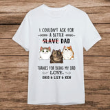 Thanks for Being My Dad Slave Shirt, Personalized Fluffy Cat Dad T-Shirt