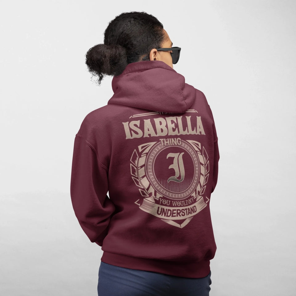 Custom Name Hoodie - It's a Isabella Thing You Wouldn't Understand