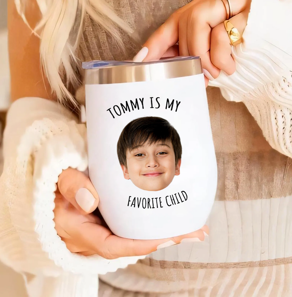 Funny Wine Tumbler for Mom – Favorite Child Photo Wine Tumbler – Great Gift for Mother’s Day
