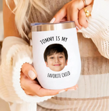 Funny Wine Tumbler for Mom – Favorite Child Photo Wine Tumbler – Great Gift for Mother’s Day