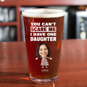 Personalized You Can't Scare Me I Have One Two Three Daughters Funny Beer Glass Cup for Dad