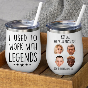 Retirement Gift for Women, I Used to Work with Legends Funny Wine Tumbler for Retired Coworker