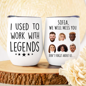 Retirement Gift for Women, I Used to Work with Legends Funny Wine Tumbler for Retired Coworker