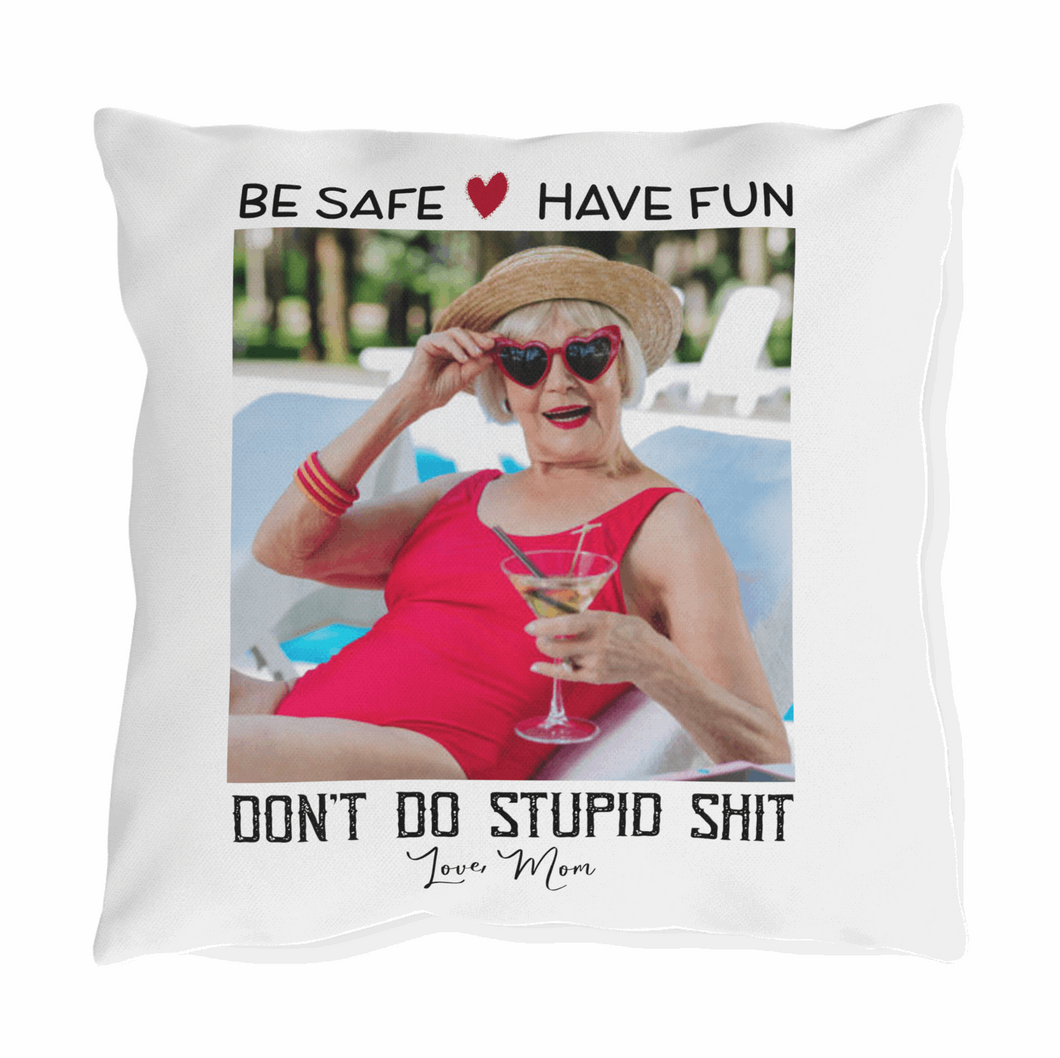Be Safe Have Fun Don't Do Stupid Shit Mom Pillow, Love Mom Pillow for College Girls