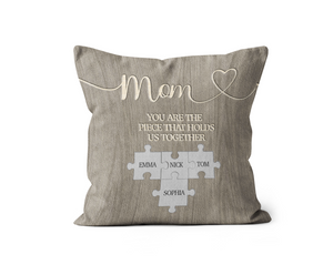 Gift For Mom You Are The Piece That Holds Us Together, Custom Mom Gift Pillow Personalized Mom Pillow