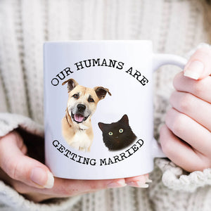 My Humans Are Getting Married Personalized Mug, Custom Dog Cat Engagement Gift, Custom Pet Engagement Gift