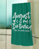 August Is My Birthday Towels, August Birthday, Funny Birthday Beach Towel, August Birthday Bath Towels, August Girl Towels, August Birthday Gifts