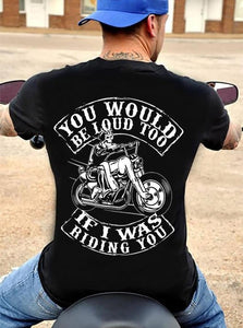 You Would Be Loud Too If I Was Riding You Funny Biker T-shirt | Motorbike Lovers Shirt | Biker Gifts