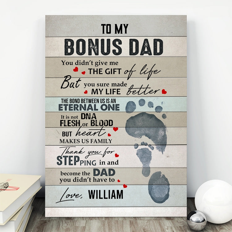 Personalized To My Bonus Dad You Didn’t Give Me the Gift Of Life Framed Canvas