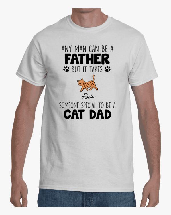 Custom Personalized Daddy T Shirts Father's Day Gift, Birthday Gift for Dad ideas From Daughter & Son kids - It‘s Take Some One Special To Be A Cat Dad