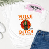 Personalized Halloween Witch Premium Shirt, Witch By Nature, B*tch By Choice Halloween Girls, Gift For her