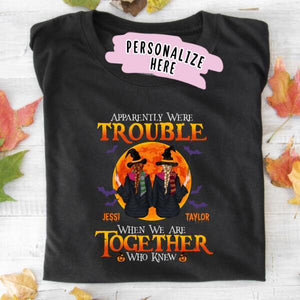 Personalized Witches Best Friends Halloween Shirt, Best Friend Gift , Bff Halloween Shirt, Apparently We're Trouble When We Are Together Shirt