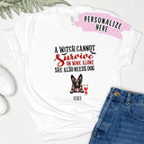 Personalized Witch Dog Halloween T-Shirt, A Witch Cannot Survive on Wine Alone She Needs Dogs