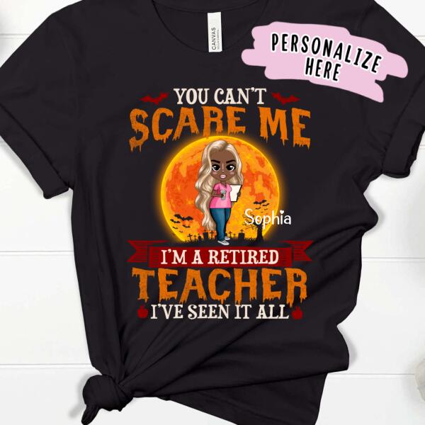 Personalized Teacher Halloween You Can't Scare Me Premium Shirt, Gift For Teacher, Halloween Gift