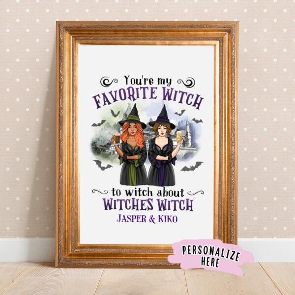 Personalized Fall Halloween Witch Friends Poster Print, You are my favorite Witch
