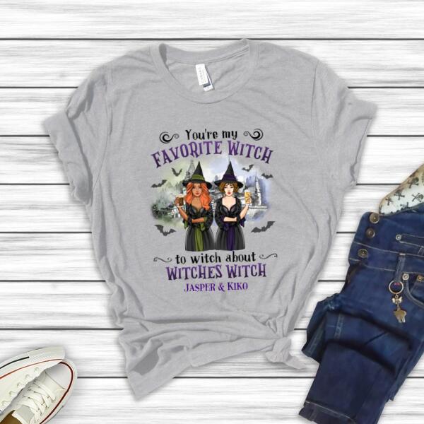 Personalized Halloween Witch Friends Shirt, You are my favorite Witch, Gift For Sister Friend