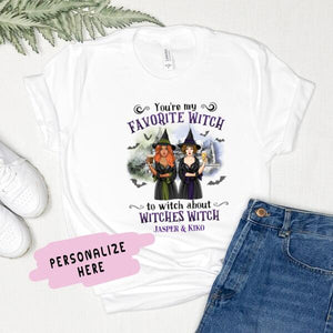 Personalized Halloween Witch Friends Shirt, You are my favorite Witch, Gift For Sister Friend