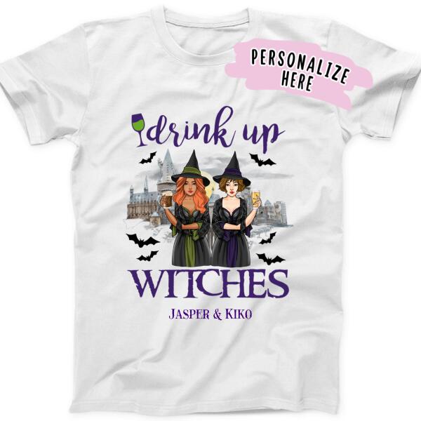 Personalized Halloween Witch Friends Shirt, Drink up Witches, Gift For Sister Friend