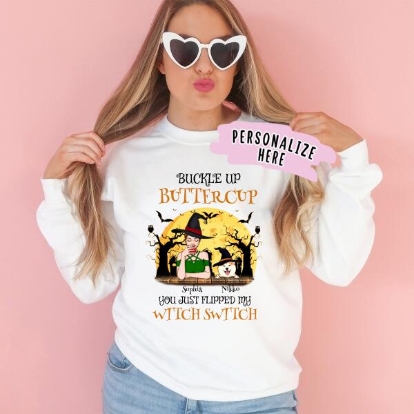 Personalized Halloween Gift Dog Mom Sweatshirt , Buckle Up Buttercup You Just Flipped My Witch Switch Halloween Sweatshirt, Halloween Gift Crew Neck