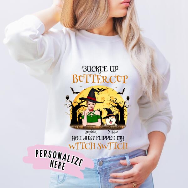 Personalized Halloween Gift Dog Mom Sweatshirt , Buckle Up Buttercup You Just Flipped My Witch Switch Halloween Sweatshirt, Halloween Gift Crew Neck