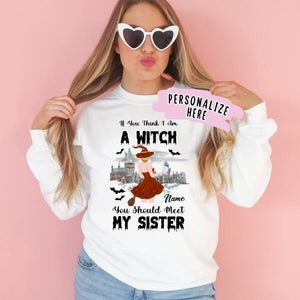 Personalized You Should Meet My Sister Witch Sweatshirt, Halloween Sister Gift Sweatshirt