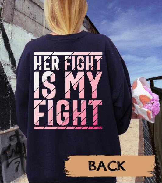 Personalized Her Fight Is My Fight Breast Cancer Awareness Month Sweatshirt