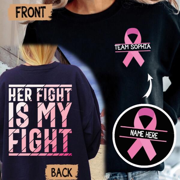 Personalized Her Fight Is My Fight Breast Cancer Awareness Month Sweatshirt