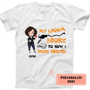Personalized My Broom Broke So Now I Teach English Halloween Premium Shirt