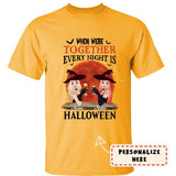 Personalized Witches When Were Together Every Night Is Halloween Premium Shirt
