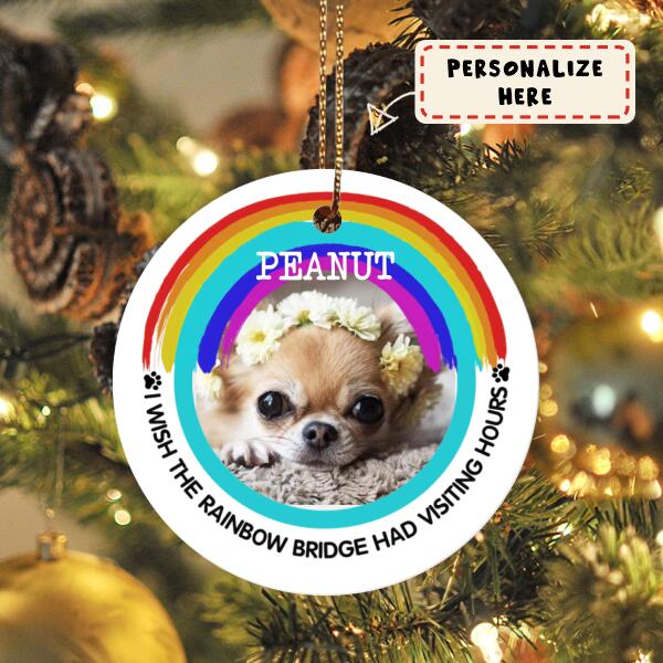 Personalized Pet Photo Wish The Rainbow Bridge Had Visting Hours Christmas Ornament, Custom Pet Ornament