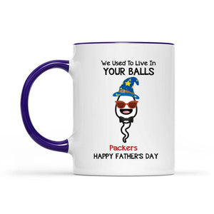 We Use To Live In Your Balls Personalized Father's Day Accent Mug, Funny Father's Day Gifts Gifts For Dad, Dad Accent Mug