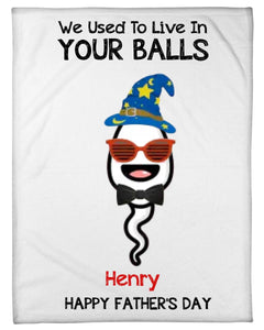 We Use To Live In Your Balls Personalized Father's Day Blanket, Funny Father's Day Gifts For Dad, Dad Blanket